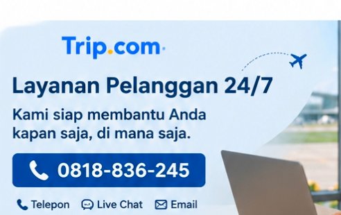 Apakah Trip.com ada layanan customer service 24Jam (0818)-836-245